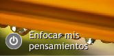 Enfocar mis pensamientos